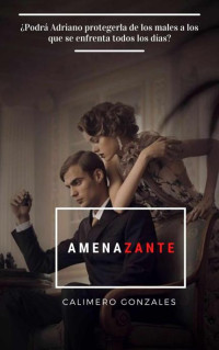 Calimero Gonzales — Amenazante (Spanish Edition)