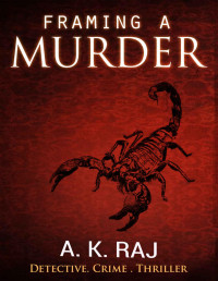 A. K. Raj — Framing a Murder