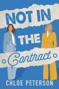 Chloe Peterson — Not In The Contract: A Steamy Opposites Attract Age Gap Lesbian Romance (Billionaire Book 4)