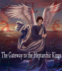 Brother Cernunnos — The Gateway to the Heptarchic Kings: An Introduction to the Evocation of the Enochian Kings