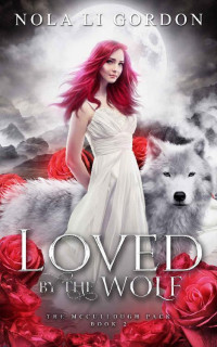 Nola Li Gordon — Loved by the Wolf: A Sweet Paranormal Romance (The McCullough Pack Book 2)