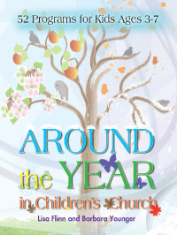 Barbara Younger; Lisa Flinn — Around the Year in Children's Church