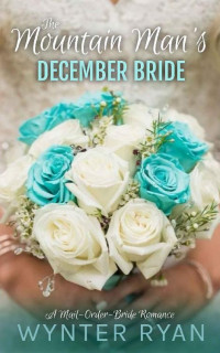 Wynter Ryan — The Mountain Man's December Bride: A Mail-Order-Bride Romance