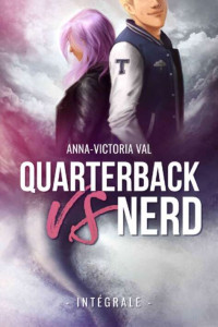 Anna-Victoria Val — Quaterback vs nerd (Édition Intégrale : Tome 1 + Tome 2)