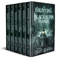 Blake Croft & Ashley Raven [Croft, Blake & Raven, Ashley] — The Haunting of Blackburn Manor - Complete Series Box Set