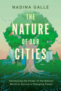 Nadina Galle — The Nature of Our Cities