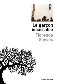 Florence Seyvos [Seyvos, Florence] — Le Garçon incassable