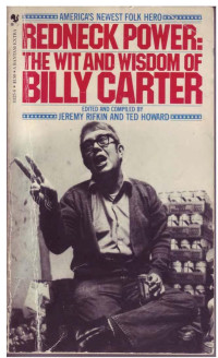 Jeremy Rifkin, Ted Howard, (Editors) — Redneck Power. The Wit And Wisdom Of Billy Carter