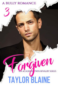 Taylor Blaine  — Forgiven: a bully romance