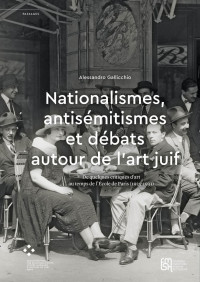 Alessandro Gallicchio — Nationalismes, antisémitismes et les débats autour de l'art juif -De quelques critiques d’art au temps de l’École de Paris (1925-1933)