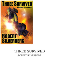 Robert Silverberg — Three Survived