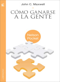 John C. Maxwell; — Cmo ganarse a la gente