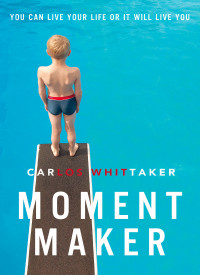 Carlos Whittaker; — Moment Maker