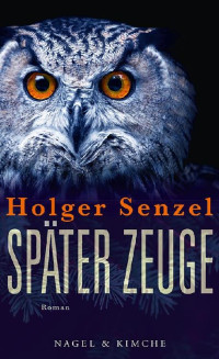 Holger Senzel — Später Zeuge