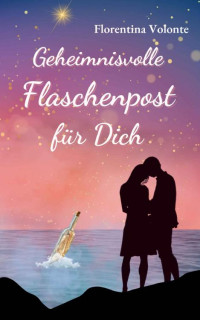 Florentina Volonte — Geheimnisvolle Flaschenpost für Dich (German Edition)
