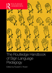 Russell S. Rosen; — The Routledge Handbook of Sign Language Pedagogy