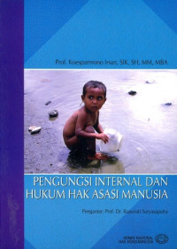 Prof. Koesparmono Ihsan, SIK, SH, MM, MBA. — Pengungsi Internal dan Hukum Hak Asasi Manusia