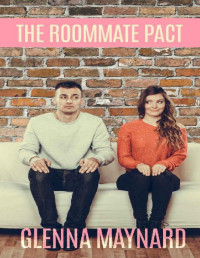 Glenna Maynard [Maynard, Glenna] — The Roommate Pact