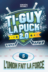 Geneviève Guilbault — Ti-Guy la puck 2.0 T5 : L'union fait la force