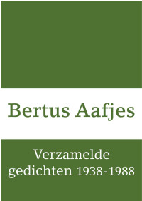 Bertus Aafjes — Verzamelde gedichten 1938-1988