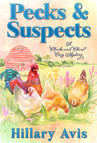 Hillary Avis  — Pecks and Suspects (Clucks and Clues Cozy Mystery 5)