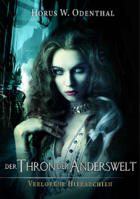 Horus W. Odenthal — Der Thron der Anderswelt (Verlorene Hierarchien 4) (German Edition)