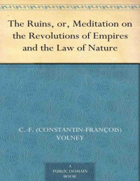 Constantin-François Volney — The Ruins, or, Meditation on the Revolutions of Empires and the Law of Nature