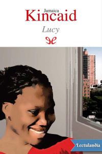 Jamaica Kincaid — Lucy