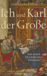 Steffen Patzold; — Ich und Karl der Groe