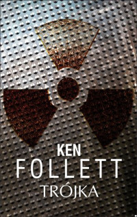 Ken Follett — Trójka