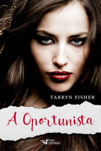 Tarryn Fisher — A oportunista