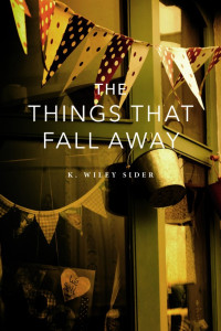 K Wiley Sider — The Things That Fall Away