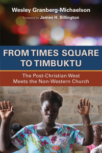 Wesley Granberg-Michaelson — From Times Square to Timbuktu