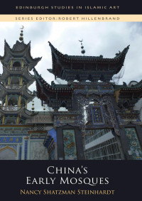 Steinhardt, Nancy Shatzman; — China's Early Mosques