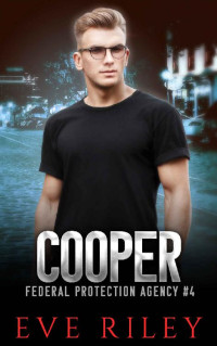 Eve Riley — Cooper (Federal Protection Agency Book 4)