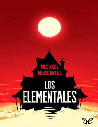 Michael McDowell — LOS ELEMENTALES