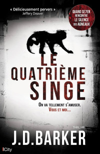 J. D. Barker [Barker, J. D.] — Le quatrième singe