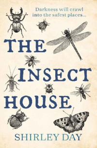 Shirley Day — The Insect House