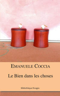 Emanuele Coccia [Coccia, Emanuele] — Le bien dans les choses