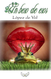 Lopez de Val — Un beso de esos