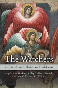 Harkins, Angela Kim;Bautch, Kelley Coblentz;Endres, S. J.; — The Watchers in Jewish and Christian Traditions