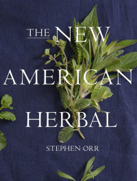 Stephen Orr — The New American Herbal: An Herb Gardening Book