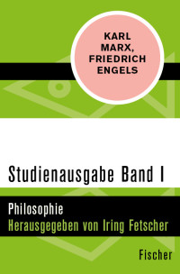 Karl Marx & Friedrich Engels — Studienausgabe in 4 Bänden. Band I: Philosophie