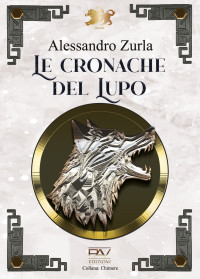 Zurla, Alessandro & Editore, PAV — LE CRONACHE DEL LUPO (Italian Edition)