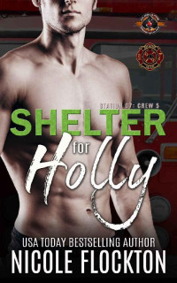 Nicole Flockton — Shelter for Holly (Special Forces: Police and Fire) (Station 7: Crew 5 Book 4)