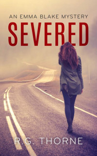 R.G. Thorne — Severed: An Emma Blake Mystery