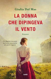 Giulia Dal Mas — La donna che dipingeva il vento