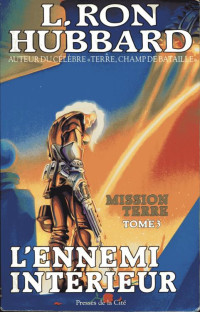 L. Ron Hubbard — Mission Terre, tome 3 : L'ennemi intérieur