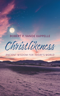 Robert P. Vande Kappelle; — Christlikeness