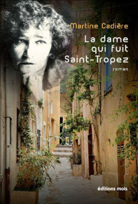 Cadière, Martine [Cadière, Martine] — La dame qui fuit Saint-Tropez